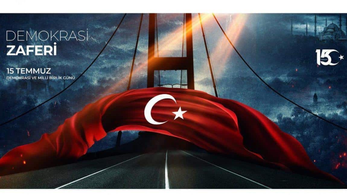 15 TEMMUZ DEMOKRASİ VE MİLLİ BİRLİK GÜNÜ